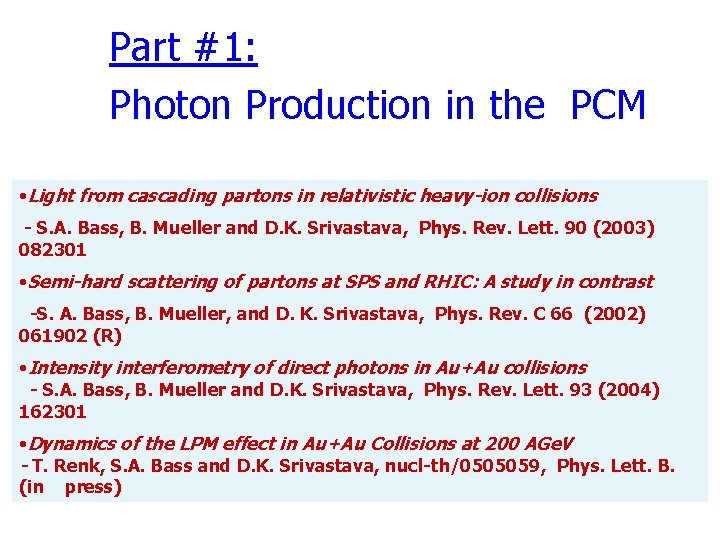 Part #1: Photon Production in the PCM • Light from cascading partons in relativistic