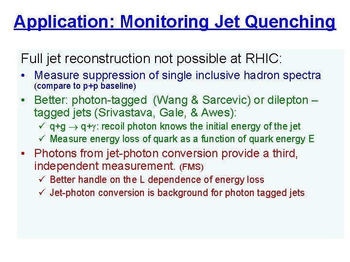 Application: Monitoring Jet Quenching Full jet reconstruction not possible at RHIC: • Measure suppression