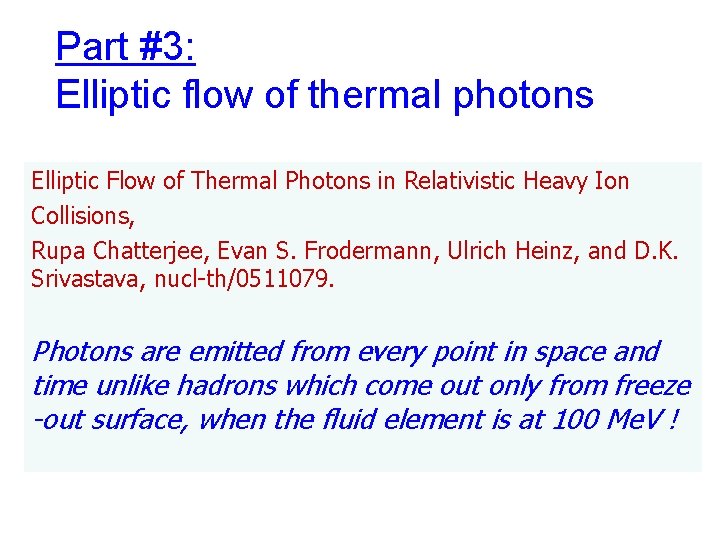 Part #3: Elliptic flow of thermal photons Elliptic Flow of Thermal Photons in Relativistic