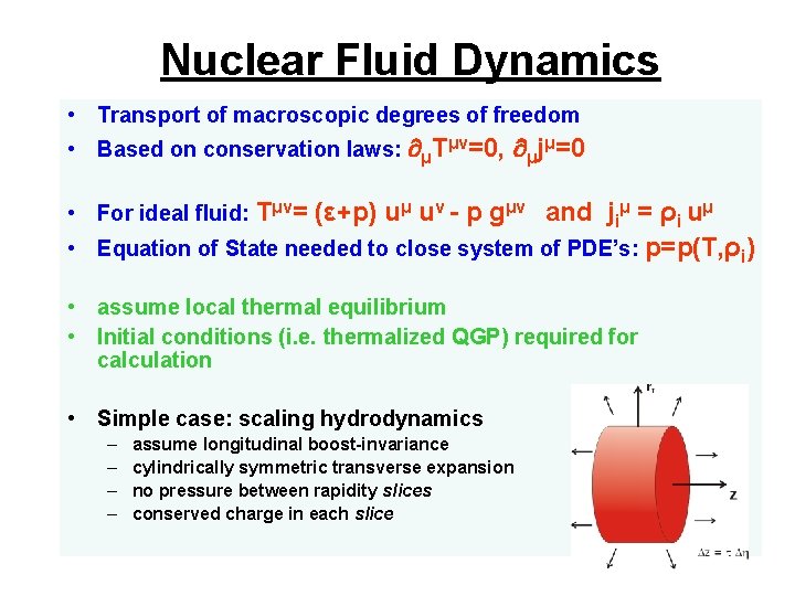 Nuclear Fluid Dynamics • Transport of macroscopic degrees of freedom • Based on conservation