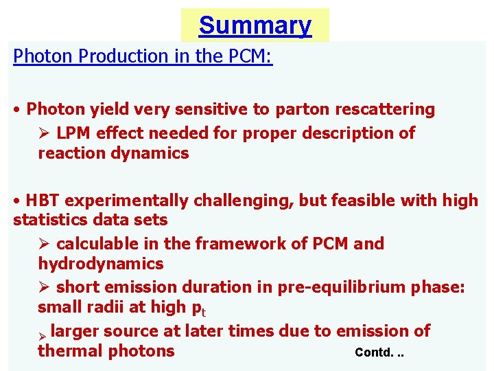 Summary Photon Production in the PCM: • Photon yield very sensitive to parton rescattering