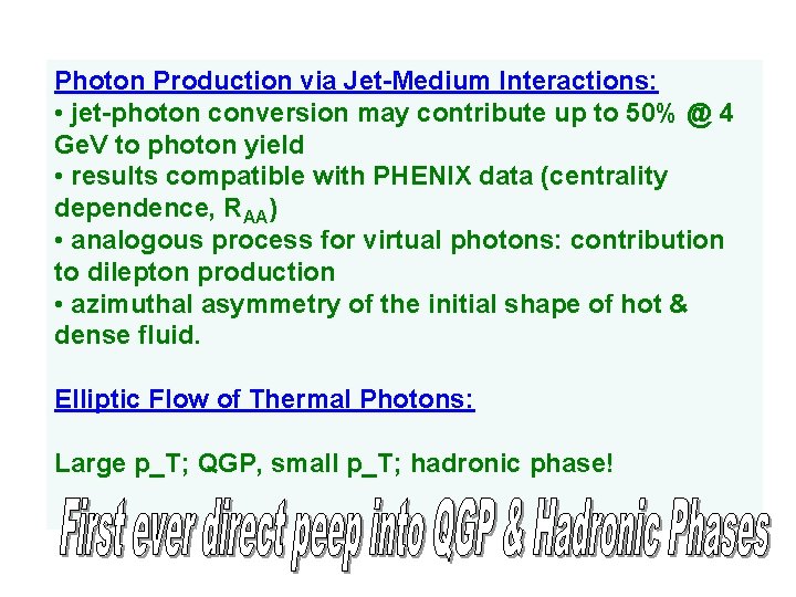 Photon Production via Jet-Medium Interactions: • jet-photon conversion may contribute up to 50% @