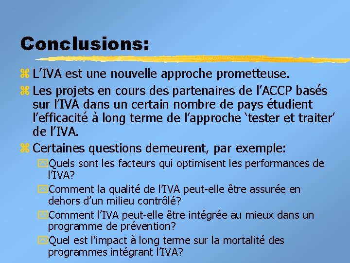 Conclusions: z L’IVA est une nouvelle approche prometteuse. z Les projets en cours des