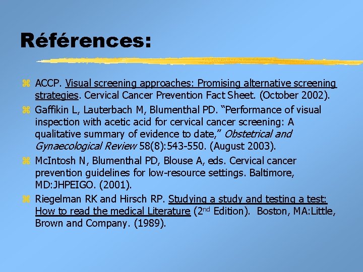 Références: z ACCP. Visual screening approaches: Promising alternative screening strategies. Cervical Cancer Prevention Fact