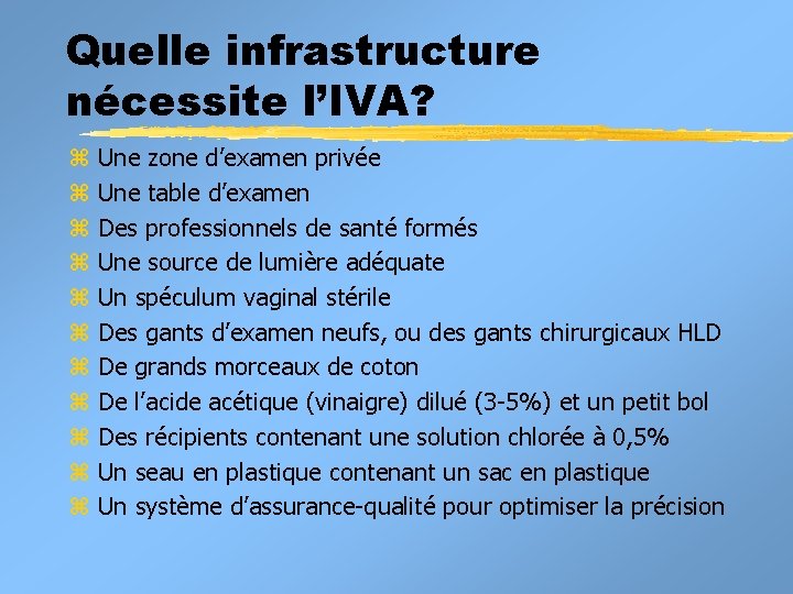 Quelle infrastructure nécessite l’IVA? z z z Une zone d’examen privée Une table d’examen