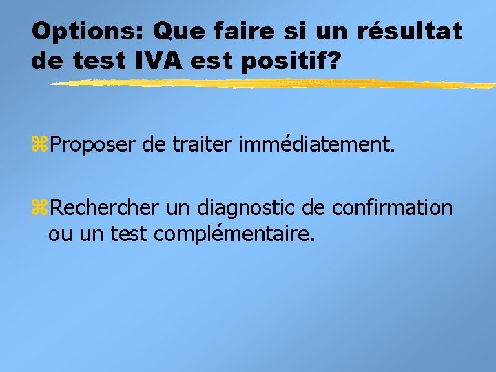 Options: Que faire si un résultat de test IVA est positif? z. Proposer de