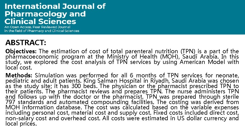 ABSTRACT: Objectives: The estimation of cost of total parenteral nutrition (TPN) is a part