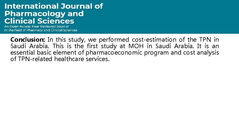 Conclusion: In this study, we performed cost-estimation of the TPN in Saudi Arabia. This