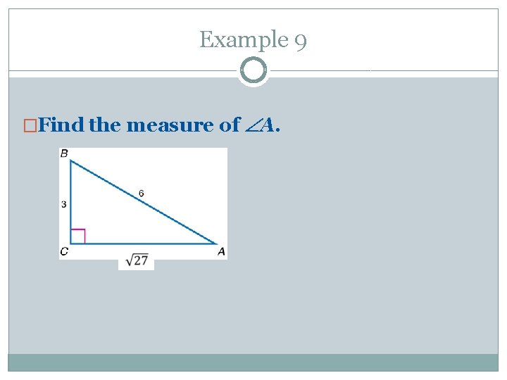 Example 9 �Find the measure of A. 