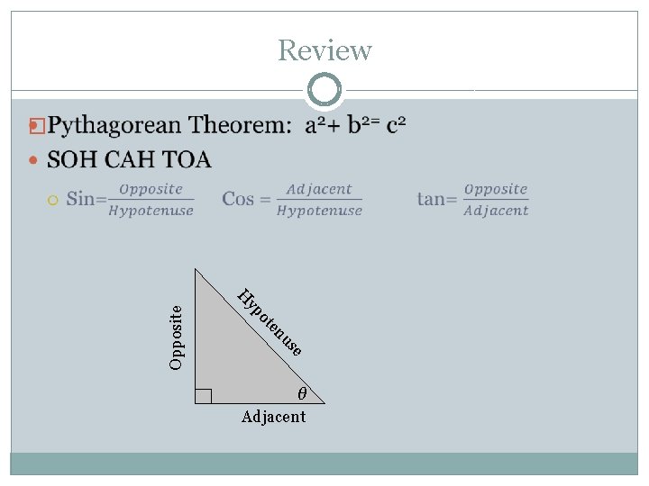 Review � Opposite e us en ot yp H θ Adjacent 