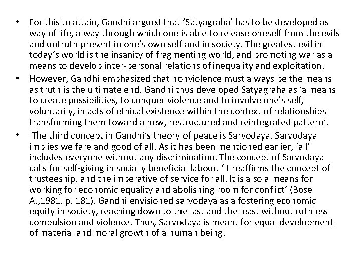  • For this to attain, Gandhi argued that ‘Satyagraha’ has to be developed