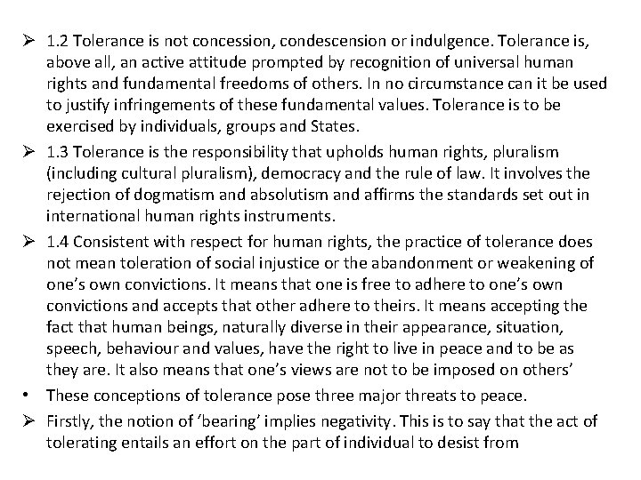 Ø 1. 2 Tolerance is not concession, condescension or indulgence. Tolerance is, above all,