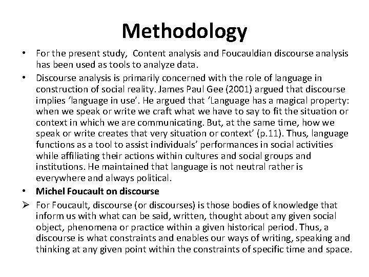 Methodology • For the present study, Content analysis and Foucauldian discourse analysis has been
