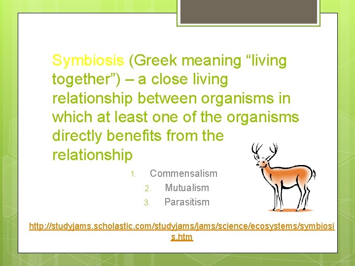 Symbiosis (Greek meaning “living together”) – a close living relationship between organisms in which Symbiosis (Greek meaning “living together”) – a close living relationship between organisms in which