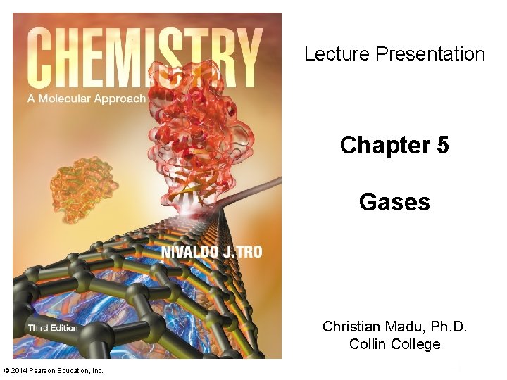 Lecture Presentation Chapter 5 Gases Christian Madu, Ph. D. Collin College © 2014 Pearson