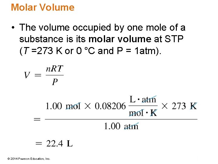Molar Volume • The volume occupied by one mole of a substance is its