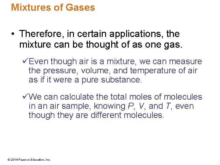 Mixtures of Gases • Therefore, in certain applications, the mixture can be thought of