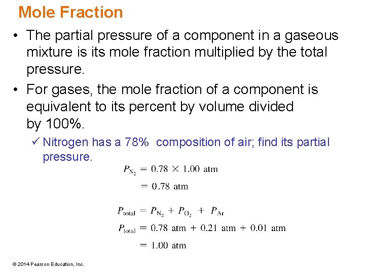 Mole Fraction • The partial pressure of a component in a gaseous mixture is