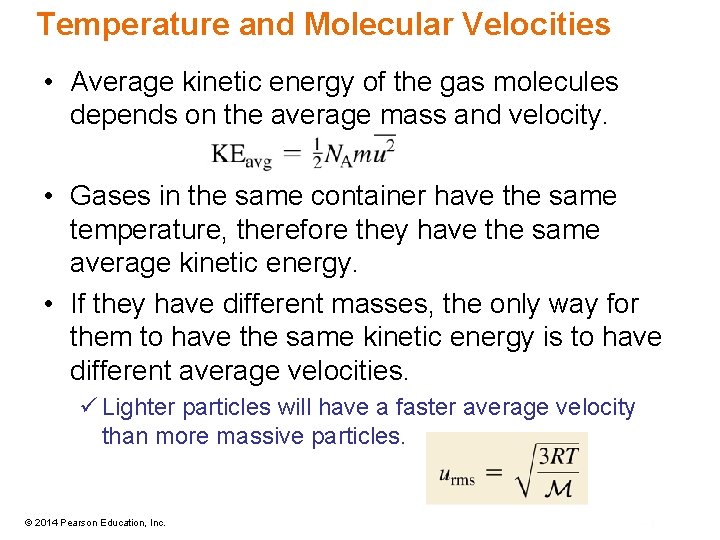 Temperature and Molecular Velocities • Average kinetic energy of the gas molecules depends on