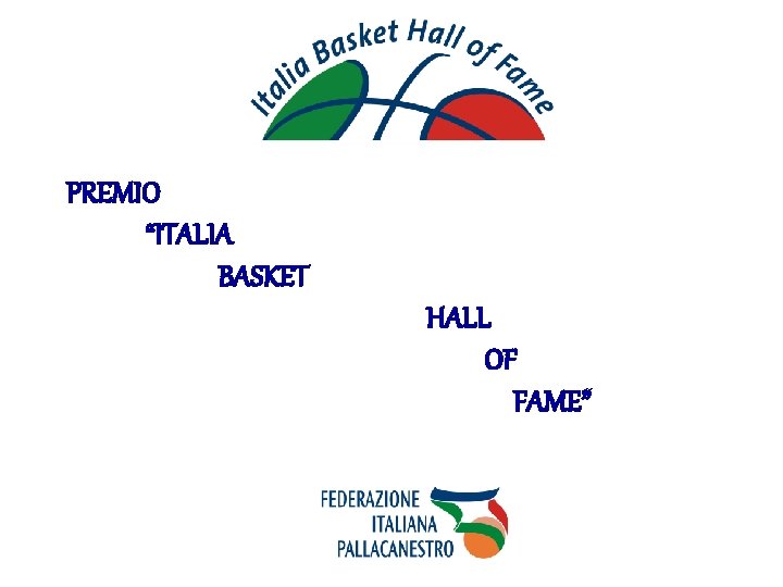 PREMIO “ITALIA BASKET HALL OF FAME” 