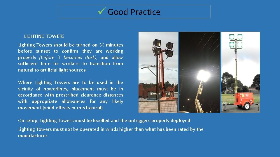  Good Practice LIGHTING TOWERS Lighting Towers should be turned on 30 minutes before