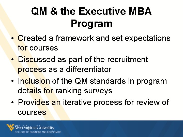 QM & the Executive MBA Program • Created a framework and set expectations for QM & the Executive MBA Program • Created a framework and set expectations for