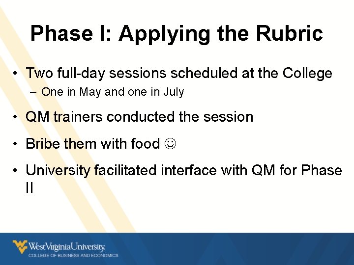 Phase I: Applying the Rubric • Two full-day sessions scheduled at the College – Phase I: Applying the Rubric • Two full-day sessions scheduled at the College –