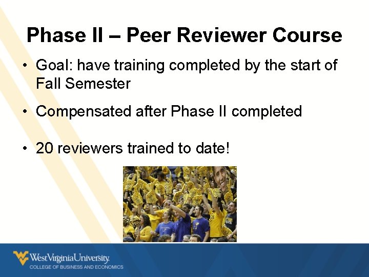 Phase II – Peer Reviewer Course • Goal: have training completed by the start Phase II – Peer Reviewer Course • Goal: have training completed by the start