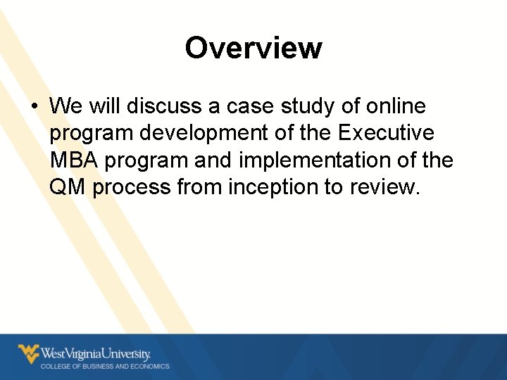 Overview • We will discuss a case study of online program development of the Overview • We will discuss a case study of online program development of the