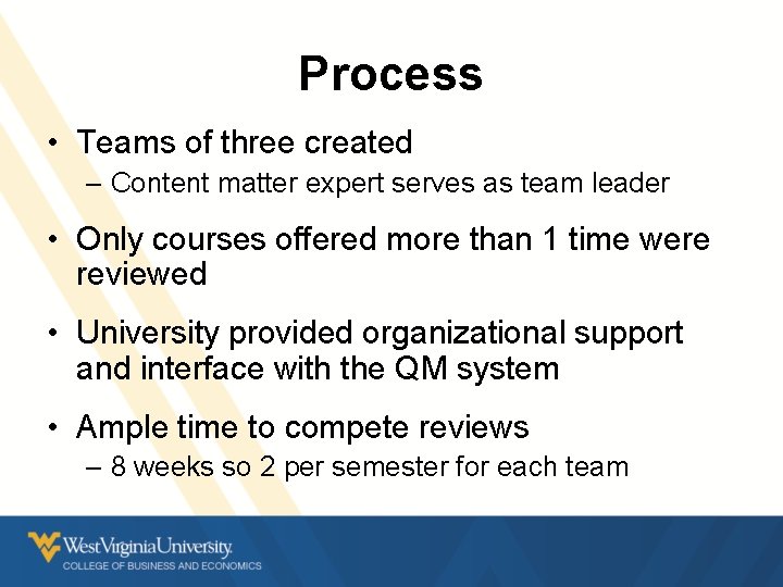 Process • Teams of three created – Content matter expert serves as team leader Process • Teams of three created – Content matter expert serves as team leader