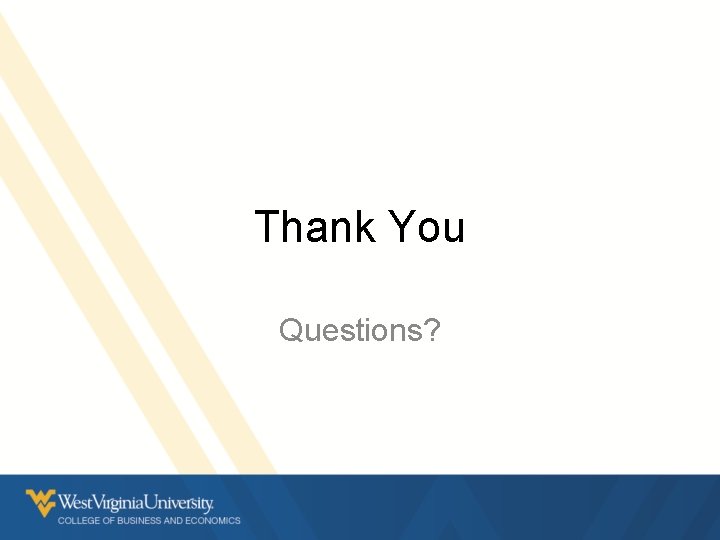 Thank You Questions? Thank You Questions?