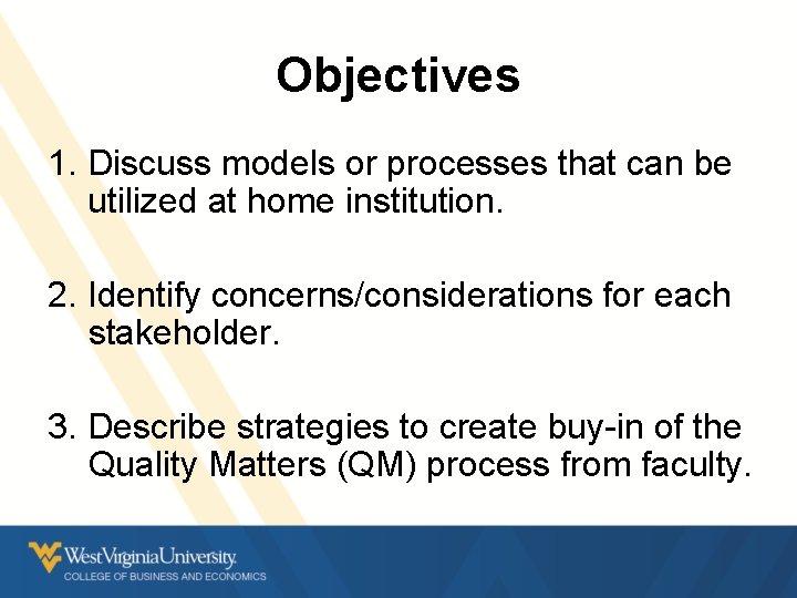 Objectives 1. Discuss models or processes that can be utilized at home institution. 2. Objectives 1. Discuss models or processes that can be utilized at home institution. 2.