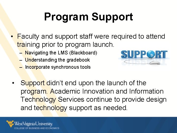 Program Support • Faculty and support staff were required to attend training prior to Program Support • Faculty and support staff were required to attend training prior to