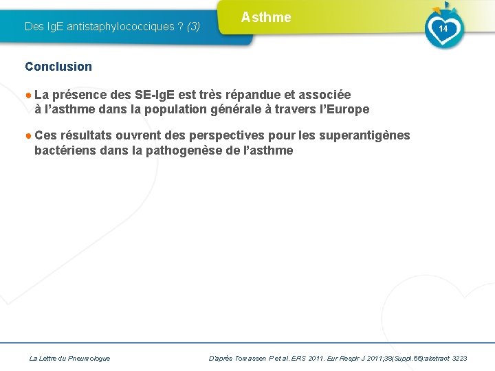 Des Ig. E antistaphylococciques ? (3) Asthme 14 Conclusion ● La présence des SE-Ig.