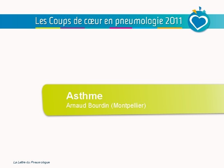 Asthme Arnaud Bourdin (Montpellier) La Lettre du Pneumologue Asthme Arnaud Bourdin (Montpellier) La Lettre du Pneumologue