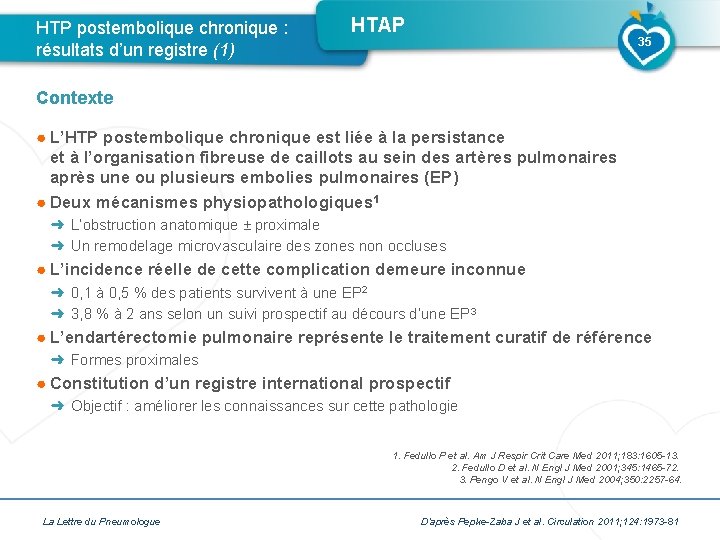 HTP postembolique chronique : résultats d’un registre (1) HTAP 35 Contexte ● L’HTP postembolique HTP postembolique chronique : résultats d’un registre (1) HTAP 35 Contexte ● L’HTP postembolique
