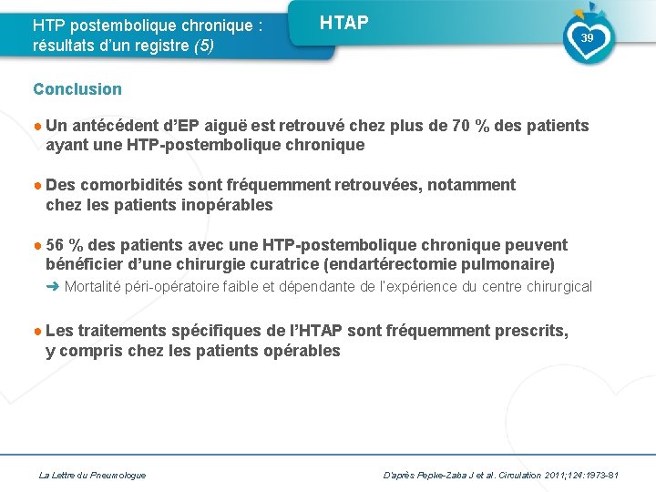 HTP postembolique chronique : résultats d’un registre (5) HTAP 39 Conclusion ● Un antécédent