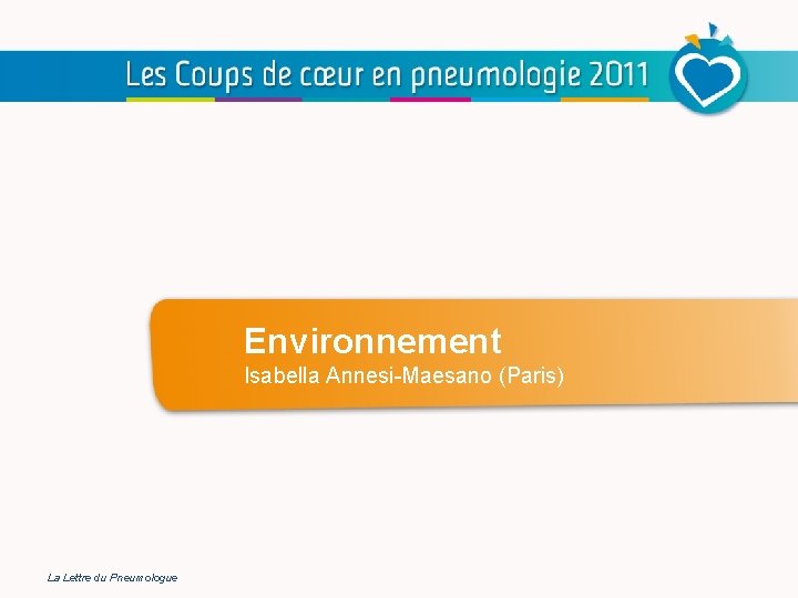 Environnement Isabella Annesi-Maesano (Paris) La Lettre du Pneumologue 