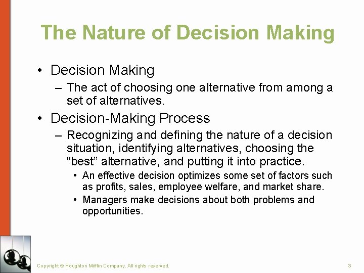 The Nature of Decision Making • Decision Making – The act of choosing one