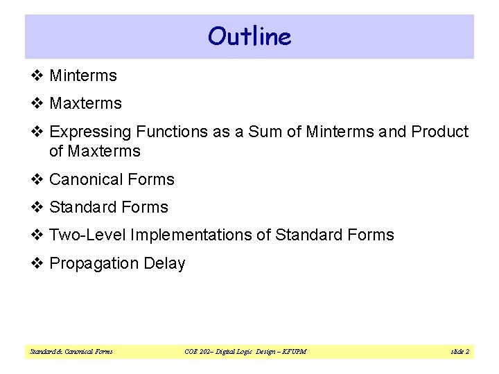 Outline v Minterms v Maxterms v Expressing Functions as a Sum of Minterms and