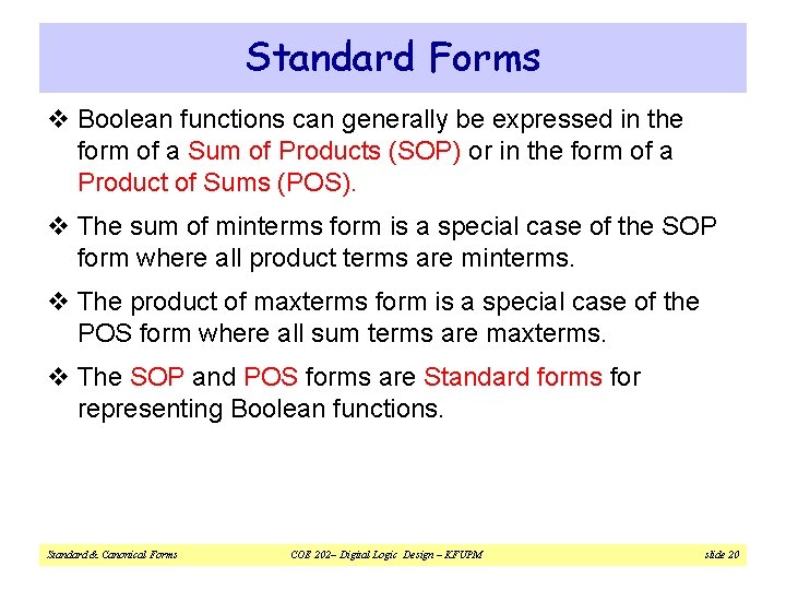 Standard Forms v Boolean functions can generally be expressed in the form of a