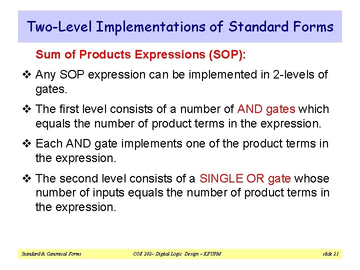 Two-Level Implementations of Standard Forms Sum of Products Expressions (SOP): v Any SOP expression