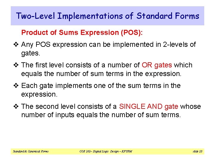 Two-Level Implementations of Standard Forms Product of Sums Expression (POS): v Any POS expression