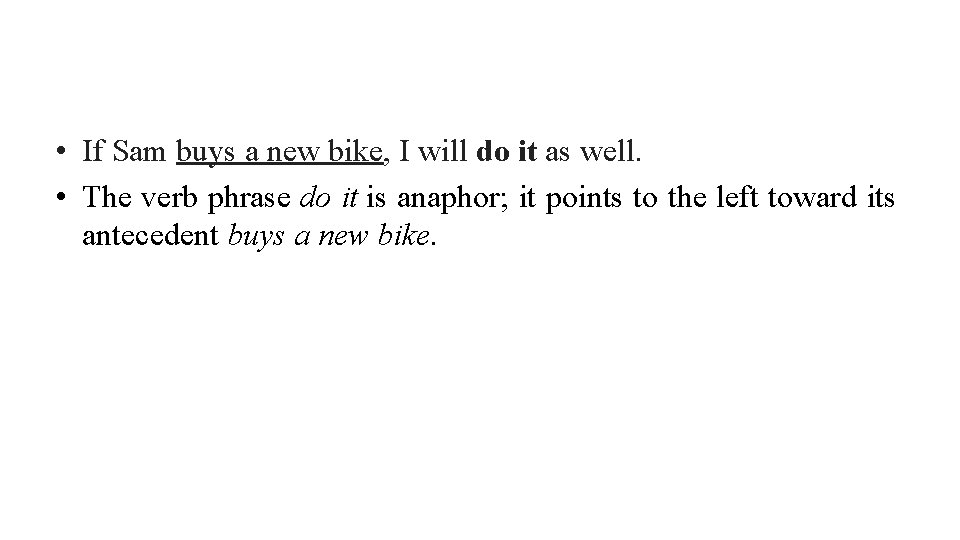  • If Sam buys a new bike, I will do it as well.