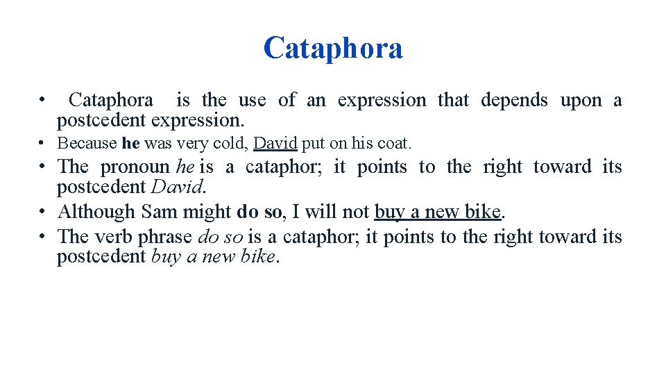 Cataphora • Cataphora is the use of an expression that depends upon a postcedent