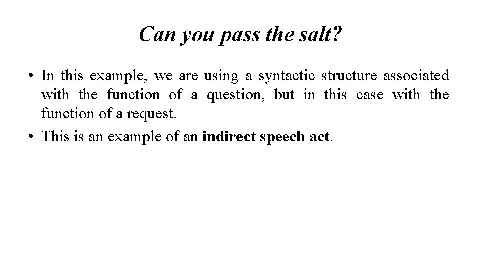 Can you pass the salt? • In this example, we are using a syntactic