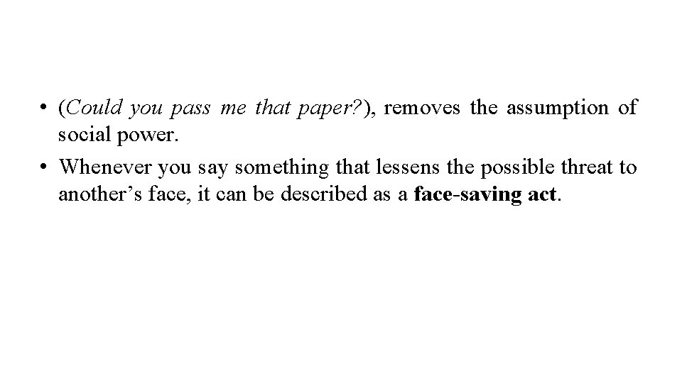  • (Could you pass me that paper? ), removes the assumption of social