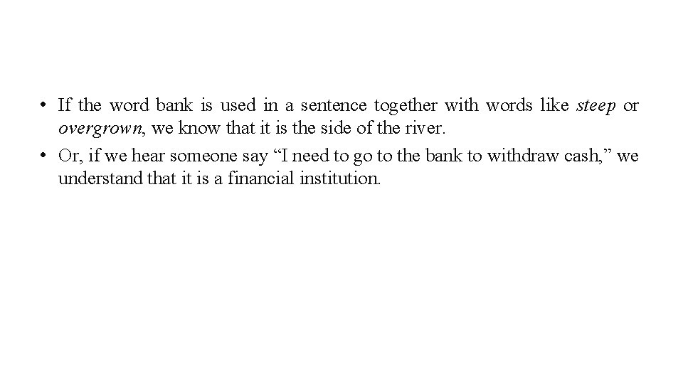  • If the word bank is used in a sentence together with words
