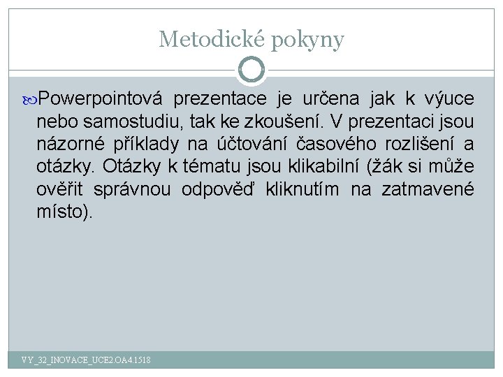 Metodické pokyny Powerpointová prezentace je určena jak k výuce nebo samostudiu, tak ke zkoušení.