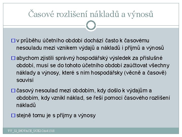 Časové rozlišení nákladů a výnosů � v průběhu účetního období dochází často k časovému